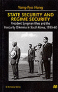State Security and Regime Security: President Syngman Rhee and the Insecurity Dilemma in South Korea, 1953-60 (St Antony's Series)