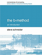 The B-Method (Cornerstones of Computing)