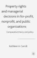 Property Rights and Managerial Decisions in for-Profit, Non-Profit and Public Organizations