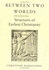 Between Two Worlds: Structures of Early Christianity