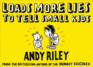 Loads More Lies to Tell Small Kids