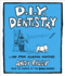 D.I.Y. Dentistry...and Other Alarming Inventions