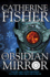 Theobsidian Mirror [Paperback] By Fisher, Catherine ( Author )