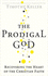 The Prodigal God: Recovering the Heart of the Christian Faith