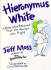 Hieronymus White: a Bird Who Believed That He Always Was Right