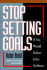 Stop Setting Goals If You Would Rather Solve Problems