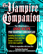 The Vampire Companion: the Official Guide to Anne Rice's the Vampire Chronicles