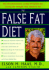 The False Fat Diet: the Revolutionary 21-Day Program for Losing the Weight You Think is Fat