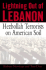 Lightning Out of Lebanon: Hezbollah Terrorists on American Soil
