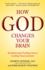How God Changes Your Brain: Breakthrough Findings From a Leading Neuroscientist
