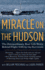 Miracle on the Hudson: the Extraordinary Real-Life Story Behind Flight 1549, By the Survivors