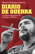 Diario De Guerra: La �ltima Traves�a Del Che Y Benigno En Bolivia (Vintage Espanol) (Spanish Edition)