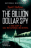 The Billion Dollar Spy: a True Story of Cold War Espionage and Betrayal