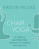 Chair Yoga: Sit, Stretch, and Strengthen Your Way to a Happier, Healthier You