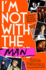 I'm Not With the Man: A Writer's Life with the Music Mavericks