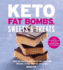 Keto Fat Bombs, Sweets & Treats: Over 100 Recipes and Ideas for Low-Carb Breads, Cakes, Cookies and More-High-Fat Ketogenic Desserts for Quick Weight Loss