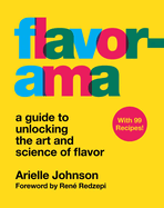 Flavorama: a Guide to Unlocking the Art and Science of Flavor