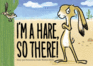 I'M a Hare, So There! : a Hilarious Picture Book About Animal Mix-Ups for Children (Ages 4-7)