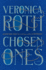 Chosen Ones: the New Novel From New York Times Best-Selling Author Veronica Roth-a Dark Fantasy Thriller About Famous Heroes and a Magical War That Never Ended