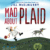 Mad About Plaid: a Picture Book About a Spunky Girl Reversing a Fashion Curse for Kids (Ages 4-7)