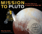 Mission to Pluto: the First Visit to an Ice Dwarf and the Kuiper Belt (Scientists in the Field)
