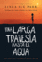 Una Larga Traves�a Hasta El Agua: Basada En Una Historia Real (a Long Walk to Water Spanish Edition)