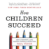 How Children Succeed: Grit, Curiosity, and the Hidden Power of Character Paul Tough
