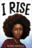 I Rise: a Ya Novel of Activism and Hope in Harlem's Fight Against Police Brutality