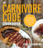 The Carnivore Code Cookbook: Reclaim Your Health, Strength, and Vitality With 100+ Delicious Recipes-a High Protein Low Carb Diet Plan for Inflammation and Wellness