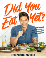 Did You Eat Yet? : Craveable Recipes From an All-American Asian Chef