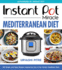 Instant Pot Miracle Mediterranean Diet Cookbook: 100 Simple and Tasty Recipes Inspired By One of the World's Healthiest Diets