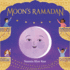 Moon's Ramadan: a Beautiful Ramadan Story About Tradition and Kindness for Children (Ages 4-8)