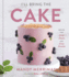 I'Ll Bring the Cake: Recipes for Every Season and Every Occasion