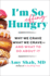 I'M So Effing Hungry: Why We Crave What We Crave-and What to Do About It