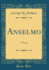 Anselmo: a Poem (Classic Reprint)