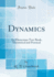 Dynamics an Elementary Textbook, Theoretical and Practical Classic Reprint