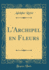 L'Archipel En Fleurs Classic Reprint