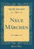 Neue M�rchen (Classic Reprint)