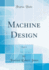 Machine Design, Vol 2 Classic Reprint