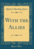 With the Allies Classic Reprint