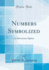 Numbers Symbolized an Elementary Algebra Classic Reprint