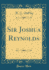 Sir Joshua Reynolds Classic Reprint