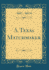 A Texas Matchmaker Classic Reprint