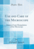 Use and Care of the Microscope Extracts From Manipulation of the Microscope Classic Reprint