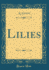 Lilies Classic Reprint