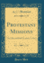 Protestant Missions: Their Rise and Early Progress, Lectures (Classic Reprint)
