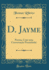 D. Jayme: Poema, Com Uma Conversa��o Preambular (Classic Reprint)