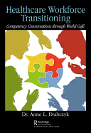 Healthcare Workforce Transitioning: Competency Conversations Through World Caf�