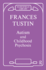 Autism and Childhood Psychosis Frances Tustin