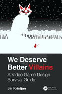 We Deserve Better Villains: a Video Game Design Survival Guide